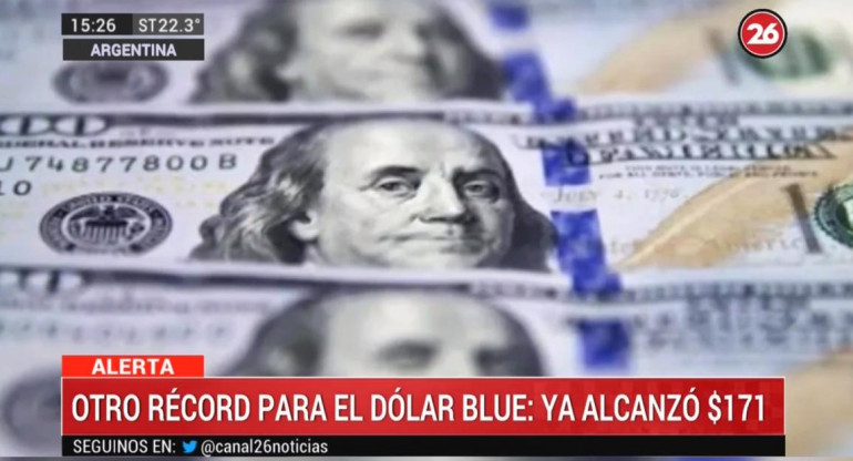 Récord del dólar blue a 171 pesos, CANAL 26